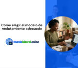 Cómo elegir el modelo de reclutamiento adecuado