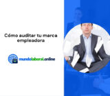 Cómo auditar tu marca empleadora