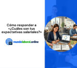 Cómo responder a «¿Cuáles son tus expectativas salariales?»