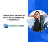 Cómo atraer talento en datos en un mercado competitivo