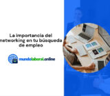 La importancia del networking en tu búsqueda de empleo