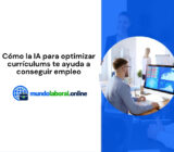 Cómo la IA para optimizar currículums te ayuda a conseguir empleo
