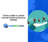 Cómo cuidar tu salud mental mientras buscas trabajo