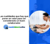 Las cualidades que hay que poner en valor para ser considerado un buen colaborador